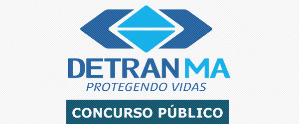  Inscrições abertas para o concurso do Detran-MA