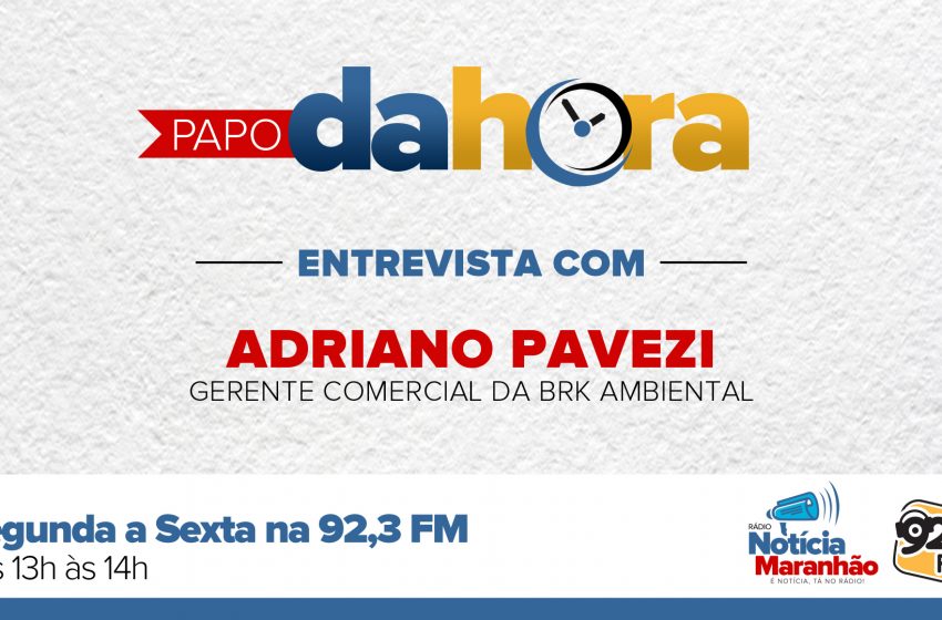  ENTREVISTA – ADRIANO PAVEZE – DIRETOR COMERCIAL DA BRK AMBIENTAL