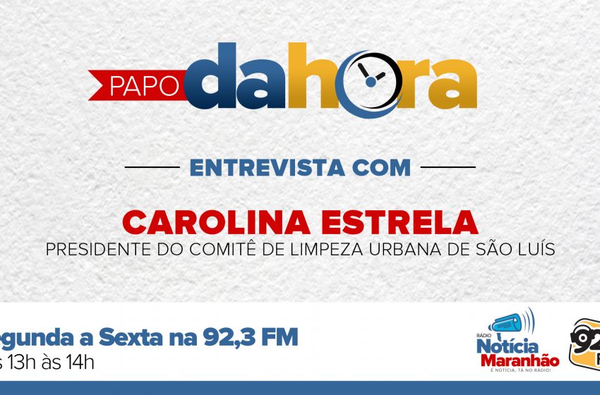  ENTREVISTA – CAROLINA ESTRELA – PRESIDENTE DO COMITÊ DE LIMPEZA URBANA